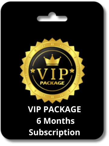 VIP PACKAGE 6-Months Subscription